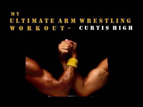 My Ultimate Arm wrestling Workout - Curtis High