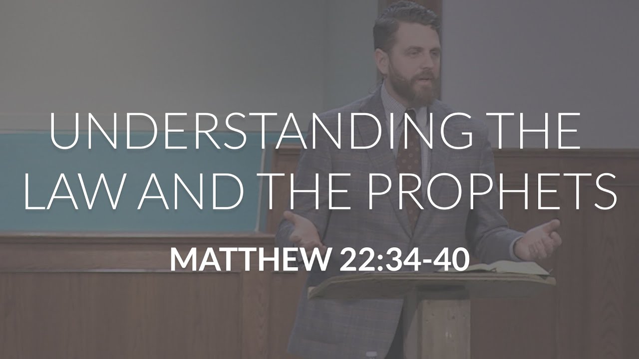 Understanding the Law and the Prophets (Matthew 22:34-40) - YouTube