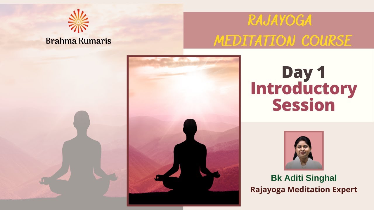 Online Rajayoga Meditation Course | Day 1 | Introductory session | BK Aditi Singhal