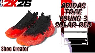 How To Make Adidas Trae Young 3 "Solar Red" NBA 2K26 - Shoe Creator