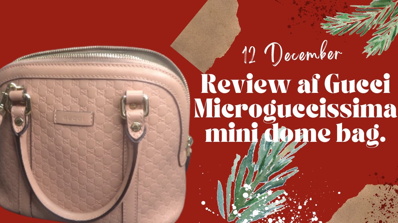 Vlogmas'22 #12: Review af Gucci Microguccissima mini dome bag 