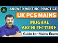 UK PCS Mains MUGHAL ARCHITECTURE |  History For Upper PCS Mains 2022 | UK PCS Answer Writing