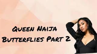 Queen Naija - Butterflies Part 2 [ Lyrics ]