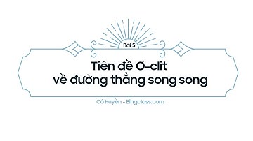 Bài 5: Tiên đề Ơ-CLIT về hai đường thẳng song song - Toán lớp 7 [BINGCLASS.COM]