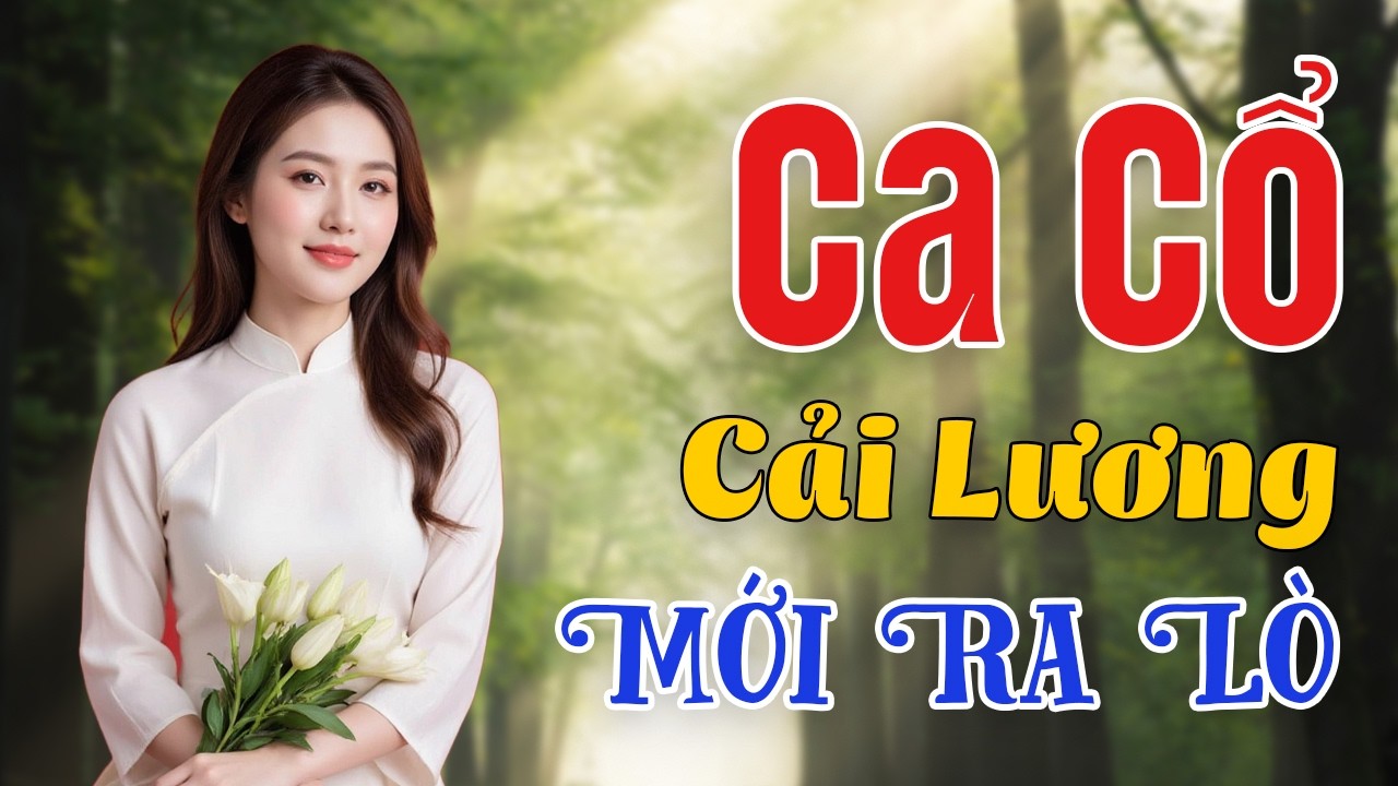 Ca Cổ Cải Lương Hay MỚI RA LÒ - Liên Khúc Tân Cổ Giao Duyên Miền Tây Ru Ngủ Ngon | CA CỔ HAY