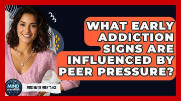 What Early Addiction Signs Are Influenced By Peer Pressure? - Mind Over Substance