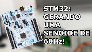 GERANDO SENOIDE DE 60Hz COM STM32! Aula grátis de CUBEIDE