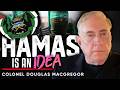 Hamas: When Belief Outlives the Believers - Colonel MacGregor