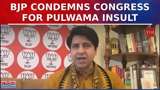 BJP Condemns Congress For Pulwama Insult, Alleges Clean Chit to Pakistan | Latest English News