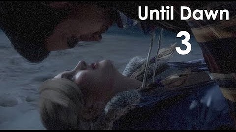 Until Dawn - Walkthrough/Gameplay - Part 3 - WE F**KED UP DIDN