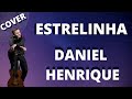 Estrelinha- Di Paulo &amp; Paulino(Daniel Henrique cover)