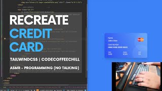 ASMR Programming - Credit Card Clone - TailwindCSS - Coding - Mechanical Keyboard Sound Good