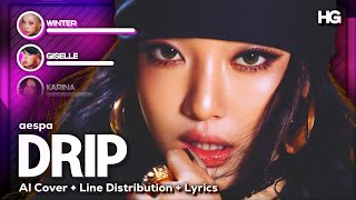 [AI COVER] aespa → “DRIP” (Original by BABYMONSTER) | AI Cover/Line Distribution   Lyrics