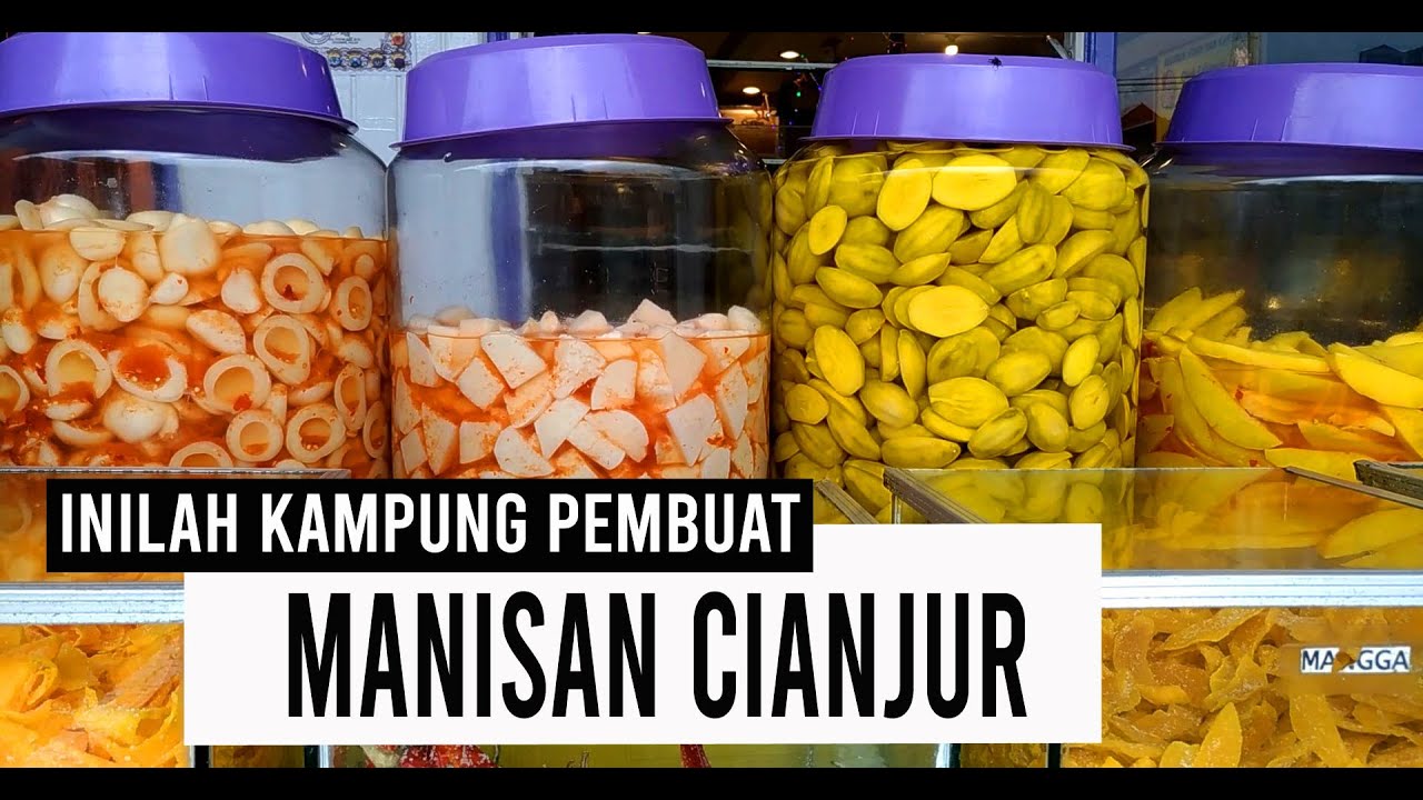 KAMPUNG PEMBUAT MAKANAN KHAS CIANJUR - MANISAN CIANJUR 