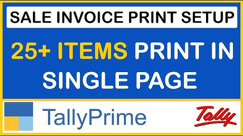 HOW TO PRINT 25+ ITEMS IN SINGLE PAGE IN SALES INVOICE | PRINT SETUP IN TALLYPRIME