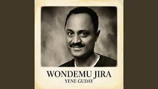 Ayenie Eyetebekesh - Wondemu Jira