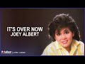 Joey Albert - It&#39;s Over Now (Lyric Video)