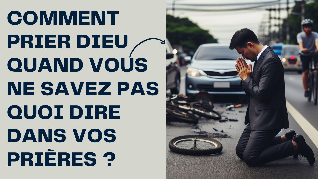 COMMENT PRIER LORSQUE VOUS N'AVEZ PAS LES MOTS POUR PRIER ?