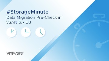 #StorageMinute: Data Migration Pre-Check in vSAN 6.7 U3