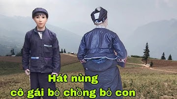 Hát nùng cô gái bỏ chồng bỏ con đi vì những lý do