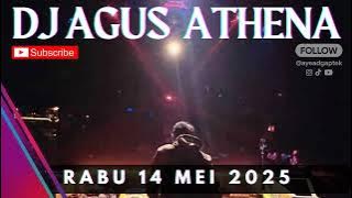 DJ AGUS TERBARU RABU 14 MEI 2025 FULL BASS ATHENA BANJARMASIN