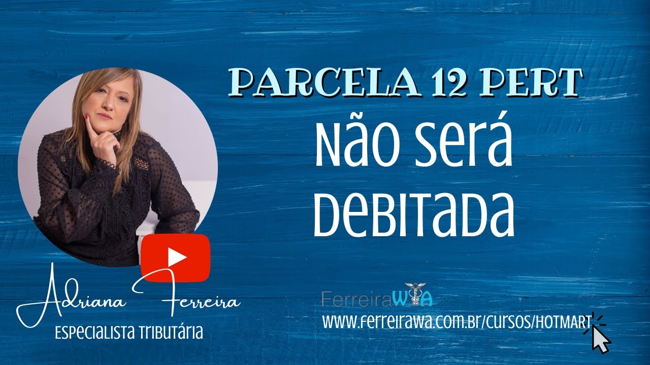 PARCELA 12 PERT NÃO SERÁ DEBITADA-PAGTO DARF.FERREIRAWA