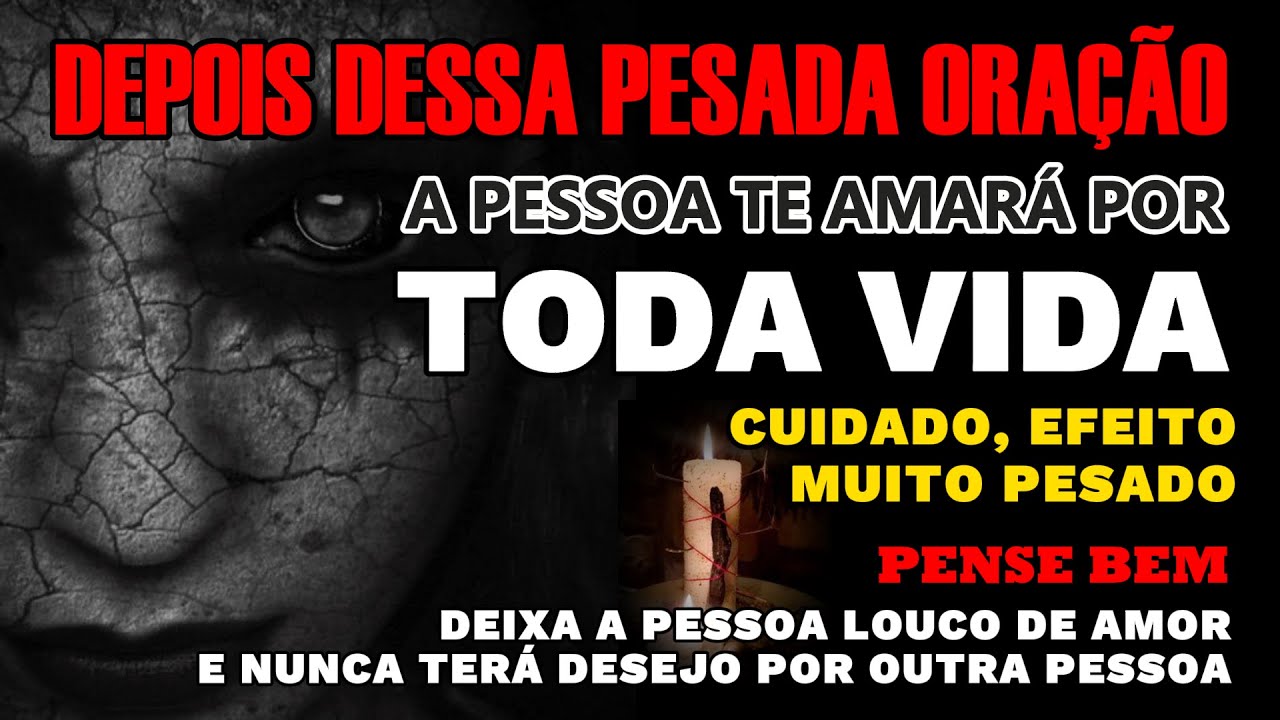ORAÇÃO PESADA PARA AMARRAR A PESSOA NA MINHA VIDA. VOLTA EM 1 MINUTOS LOUCO DE AMOR. FORTE E PESADA
