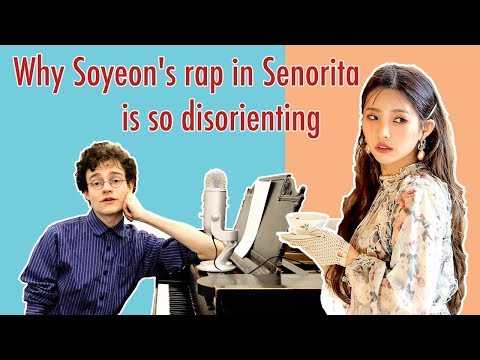 Why Soyeon's rap in Senorita is so disorienting | Classical Composer Breaks down the K — Ep. 1