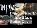 In Flames - Dialogue With the Stars【guitar cover】