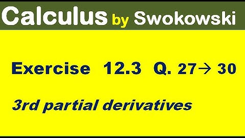 Calculus by Swokowski Exercise 12.3 Q 27 to 30 third partial derivative for BS Math.