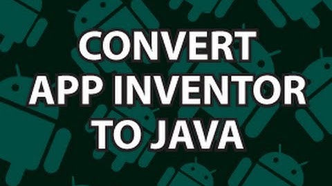 Convert App Inventor to Java