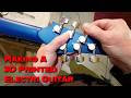 Making A 3D Printed Electric Guitar Part 10