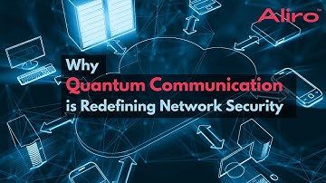 Why Quantum Communication is Redefining Network Security