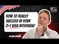How to REALLY succeed at your O-1 visa interview!