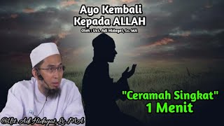 Ceramah singkat 1 menit sedih "ayo kembali kepada allah" oleh ust. adi
hidayat, lc. ma
