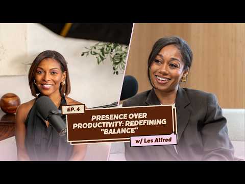 Presence Over Productivity: Redefining "Balance" with Les Alfred