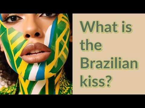 What is the Brazilian kiss?