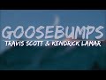 Travis scott  kendrick lamar  goosebumps clean lyrics  full audio 4k