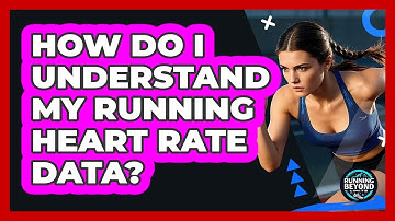 How Do I Understand My Running Heart Rate Data?