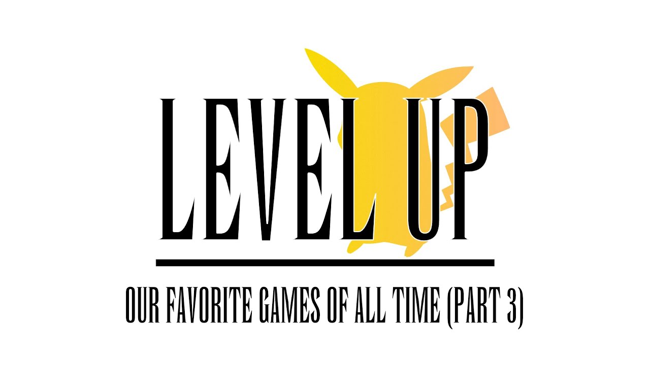 Our Top 25 Favorite Games of All Time (Part 3) - Level Up Podcast