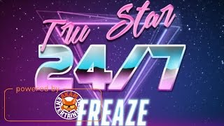 Tru Star &amp; FreAze - 24/7 - April 2017