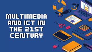 The Benefits of Multimedia and ICT in the 21st Century