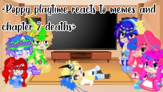 Poppy playtime reacts to memes and chapter 2 deaths