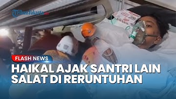 "Ayo Salat" Lirih Suara Haikal Korban Ponpes Sidoarjo Ajak Teman Salat di Tengah Reruntuhan