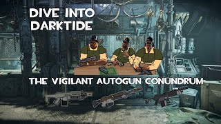 Dive into Darktide: The Vigilant Autogun Conundrum