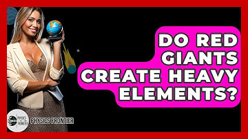 Do Red Giants Create Heavy Elements? - Physics Frontier