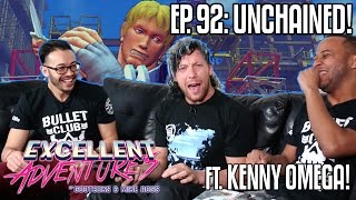 UNCHAINED ft. KENNY OMEGA! The Excellent Adventures of Gootecks & Mike Ross! Ep. 92