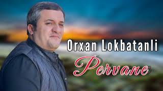 Orxan Lökbatanlı - Pərvanə