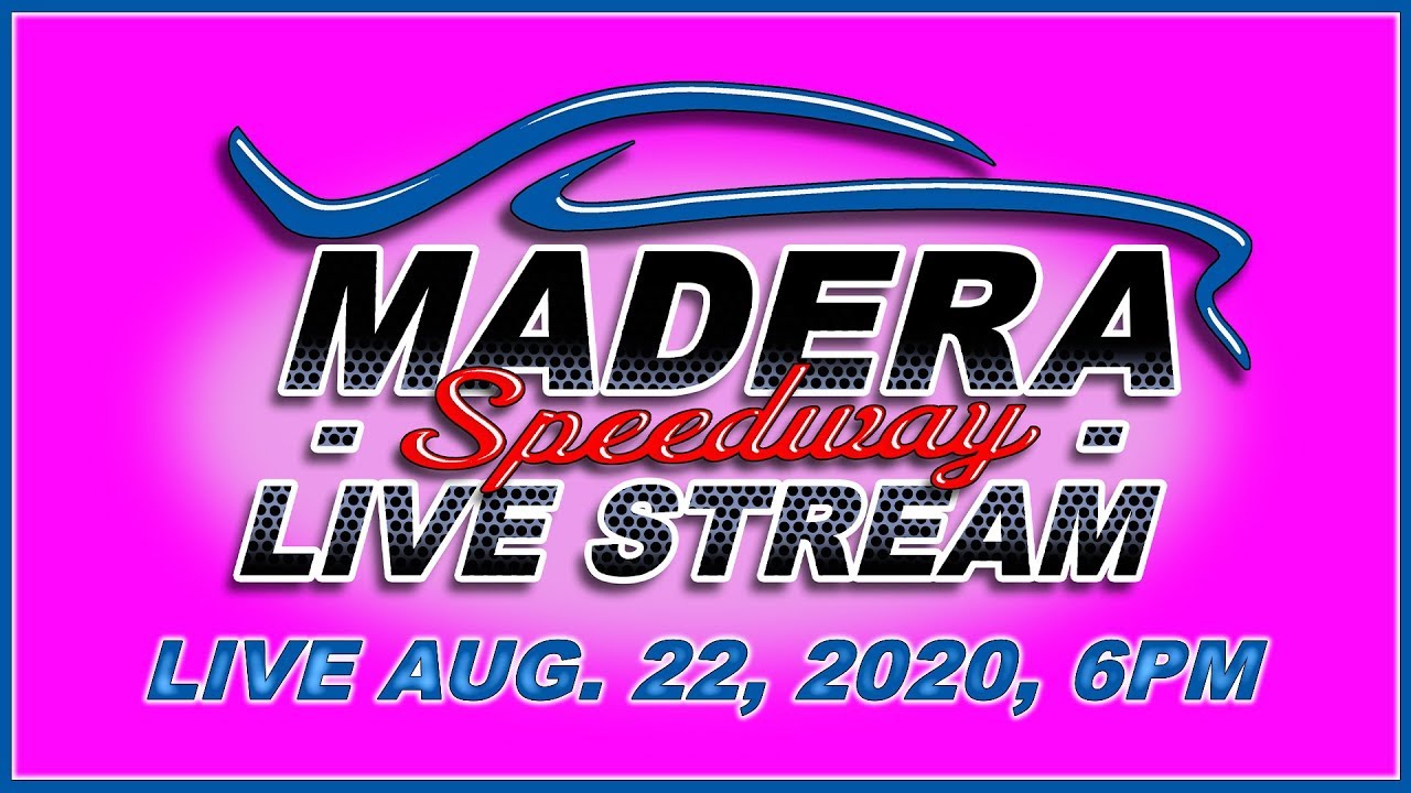 Live Racing Action from Madera Speedway 8-22-20!