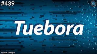 #439 - Sponsor Spotlight - Tuebora